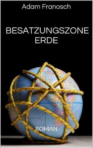 [Besatzungszone Erde 01] • Besatzungszone Erde